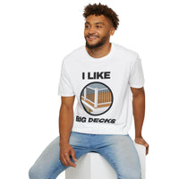 I Like Big Decks T-Shirt