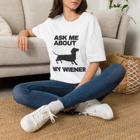 "Ask Me About My Wiener" Dachshund Graphic Tee